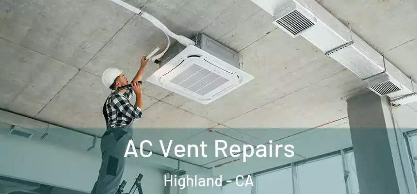  AC Vent Repairs Highland - CA