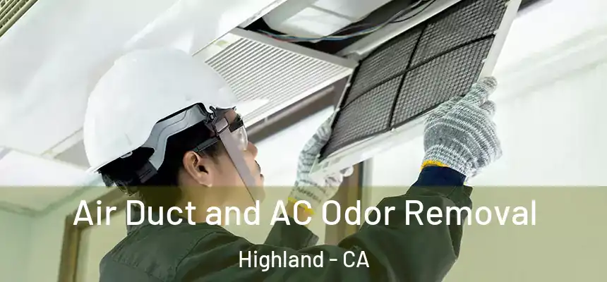 Air Duct and AC Odor Removal Highland - CA