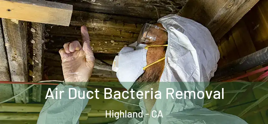  Air Duct Bacteria Removal Highland - CA