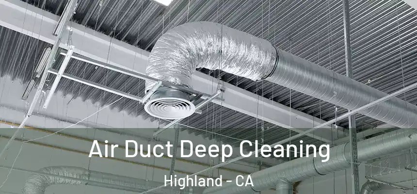 Air Duct Deep Cleaning Highland - CA