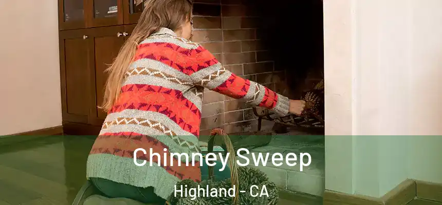  Chimney Sweep Highland - CA