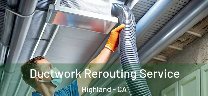  Ductwork Rerouting Service Highland - CA