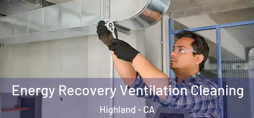 Energy Recovery Ventilation Cleaning Highland - CA