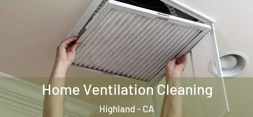  Home Ventilation Cleaning Highland - CA