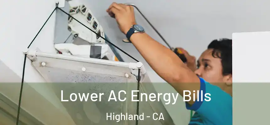  Lower AC Energy Bills Highland - CA