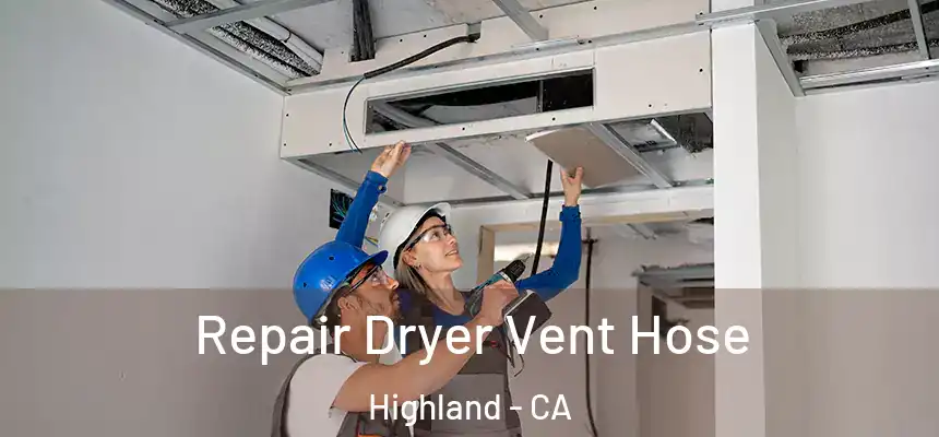 Repair Dryer Vent Hose Highland - CA