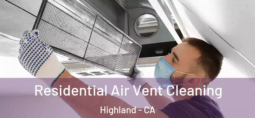 Residential Air Vent Cleaning Highland - CA