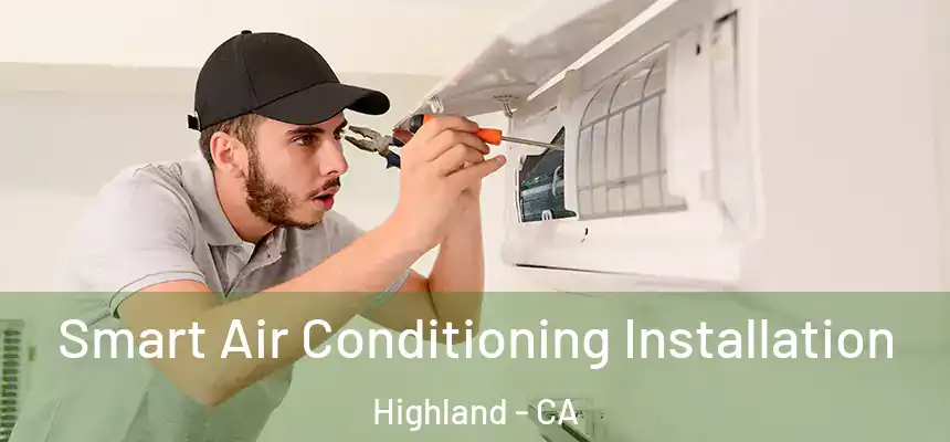  Smart Air Conditioning Installation Highland - CA