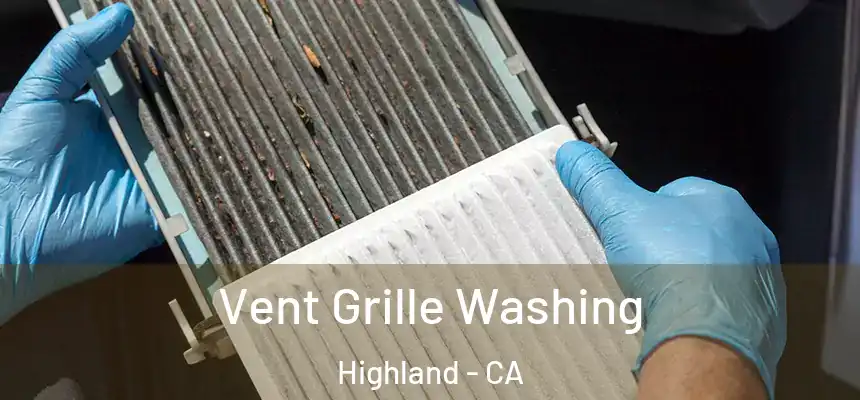 Vent Grille Washing Highland - CA