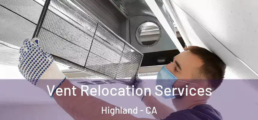  Vent Relocation Services Highland - CA